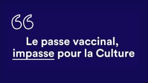 Passe vaccinal, impasse pour la Culture - Février 2022 - Communiqué
